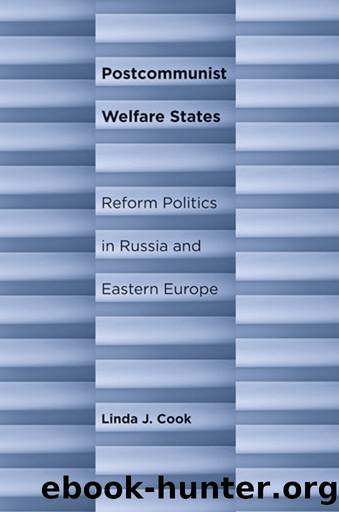 Postcommunist Welfare States by Linda J. Cook