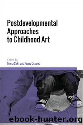 Postdevelopmental Approaches to Childhood Art by Jayne Osgood Mona Sakr