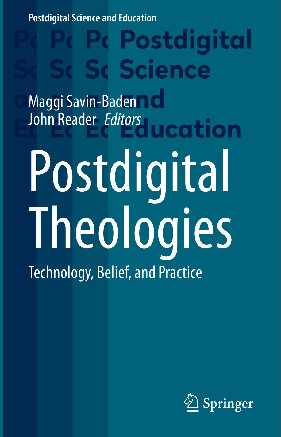 Postdigital Theologies: Technology, Belief, and Practice by Maggi Savin-Baden John Reader