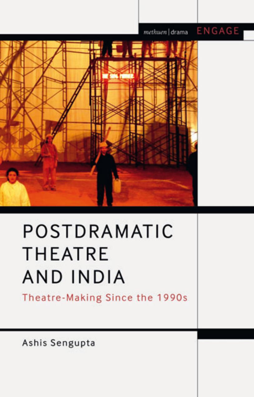 Postdramatic Theatre and India: Theatre-Making Since the 1990s by Ashis Sengupta