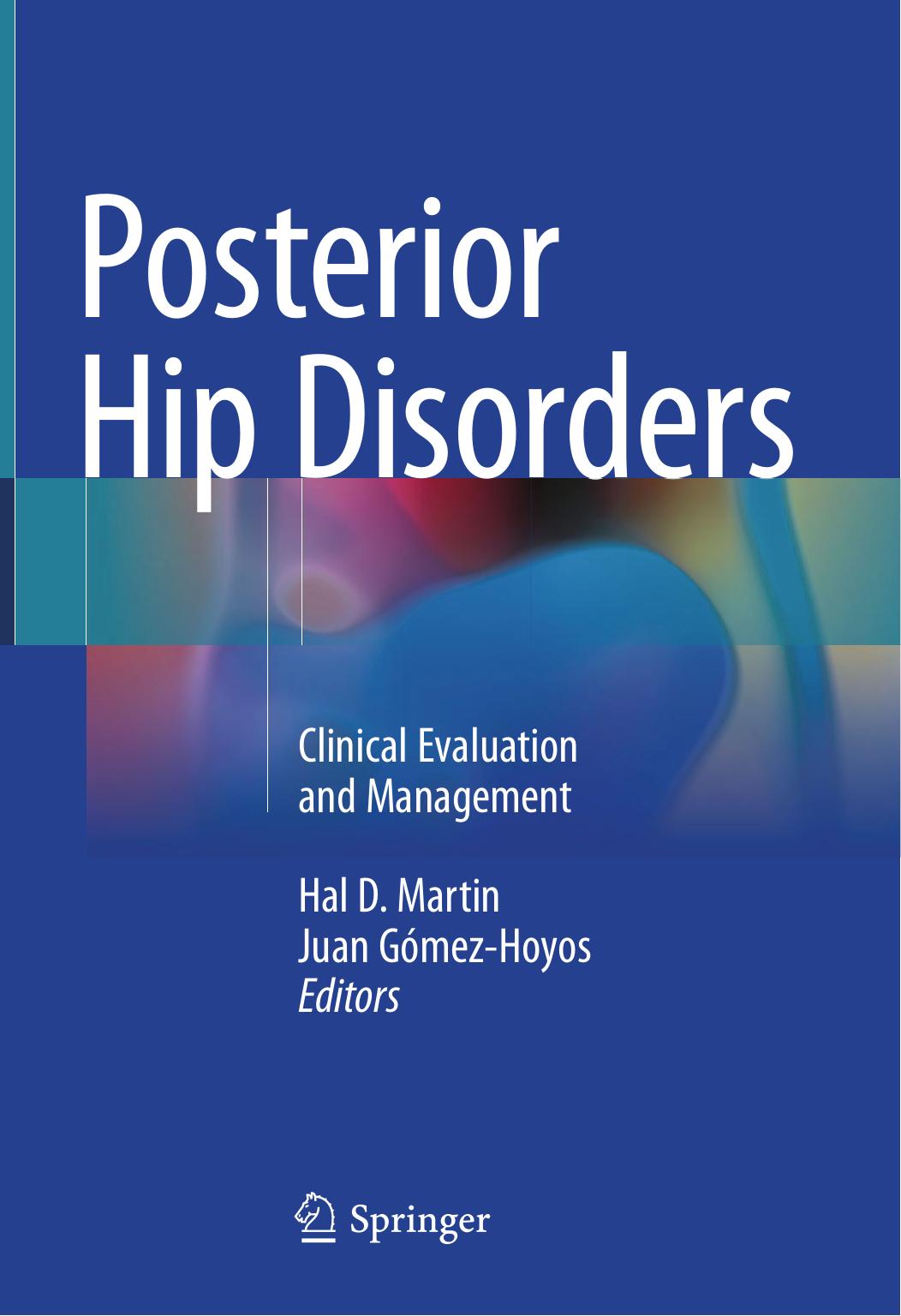 Posterior Hip Disorders: Clinical Evaluation and Management by Hal D. Martin Juan Gómez-Hoyos