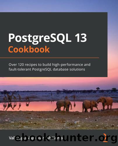 PostgreSQL 13 Cookbook by Unknown