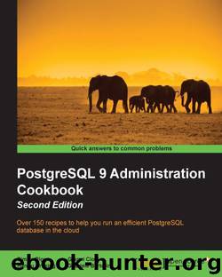 PostgreSQL 9 Administration Cookbook Second Edition by Riggs Simon & Ciolli Gianni & Krosing Hannu & Bartolini Gabriele
