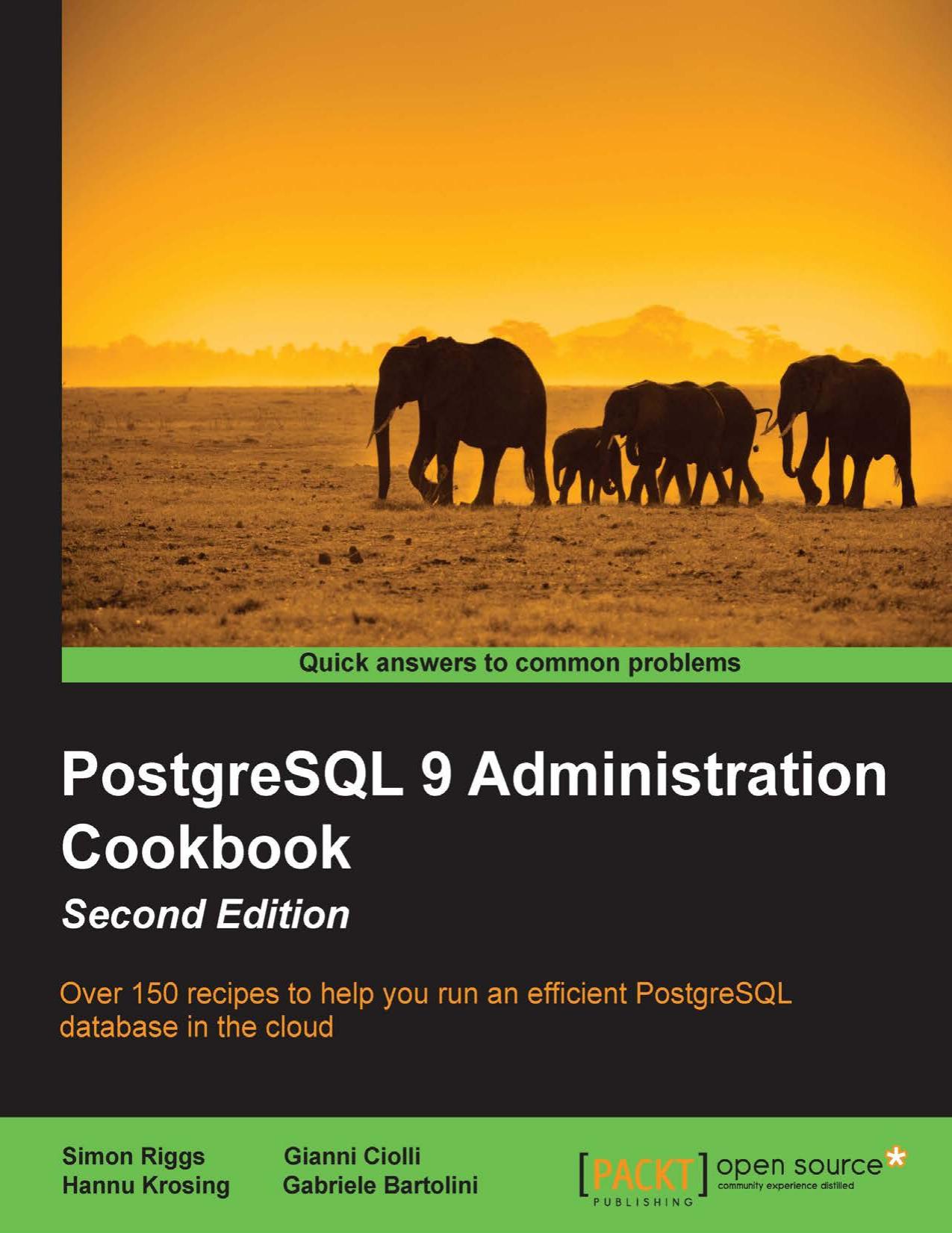 PostgreSQL 9 administration cookbook over 150 recipes to help you run an efficient PostgreSQL database in the cloud by Riggs Simon
