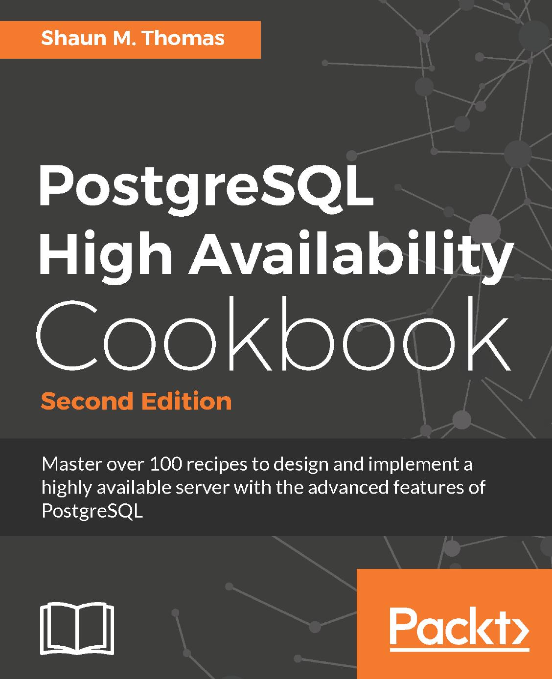 PostgreSQL High Availability Cookbook by Shaun M. Thomas