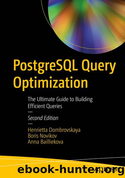 PostgreSQL Query Optimization by Henrietta Dombrovskaya & Boris Novikov & Anna Bailliekova