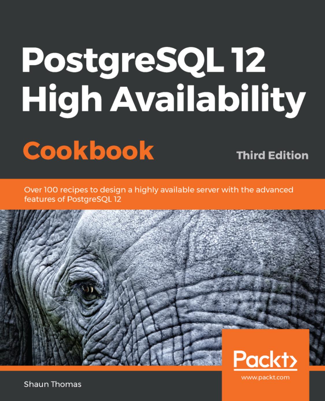 Postgresql 12 Cookbook Over 100 Recipes To Design A Highly Available Server by Unknown