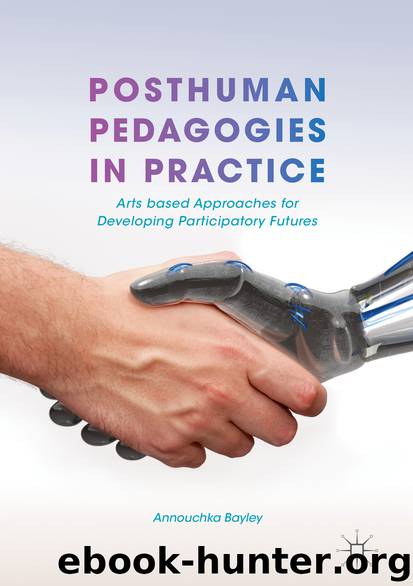 Posthuman Pedagogies in Practice by Annouchka Bayley