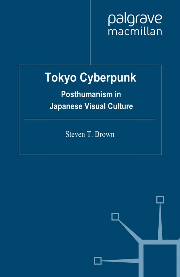 Posthumanism in Japanese visual culture by Brown Steven T