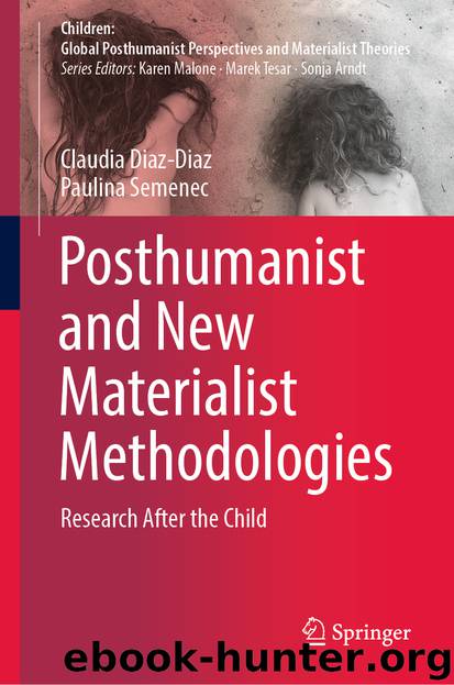 Posthumanist and New Materialist Methodologies by Claudia Diaz-Diaz & Paulina Semenec