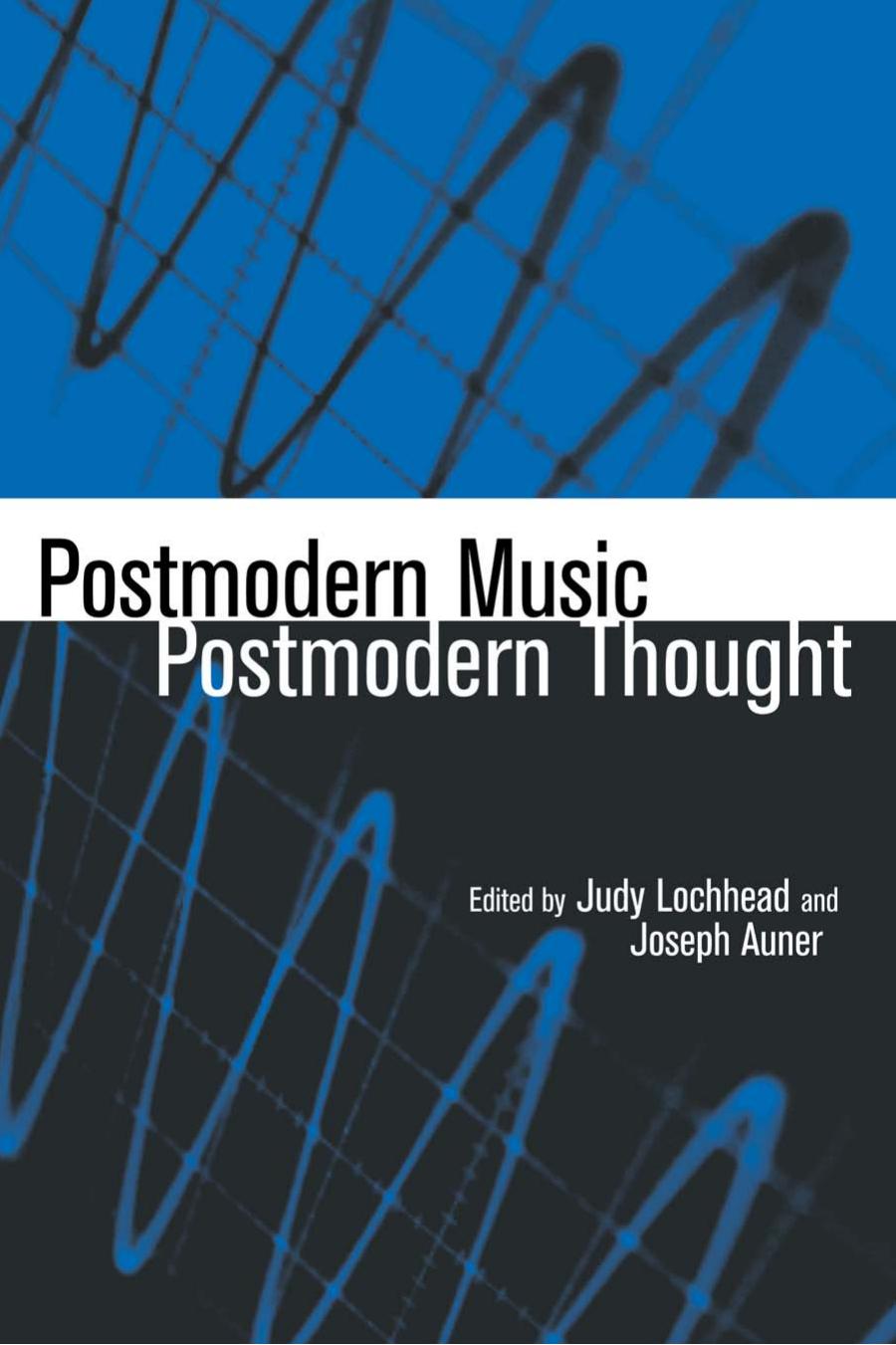 Postmodern Music/Postmodern Thought by Judy Lochhead Joseph Auner