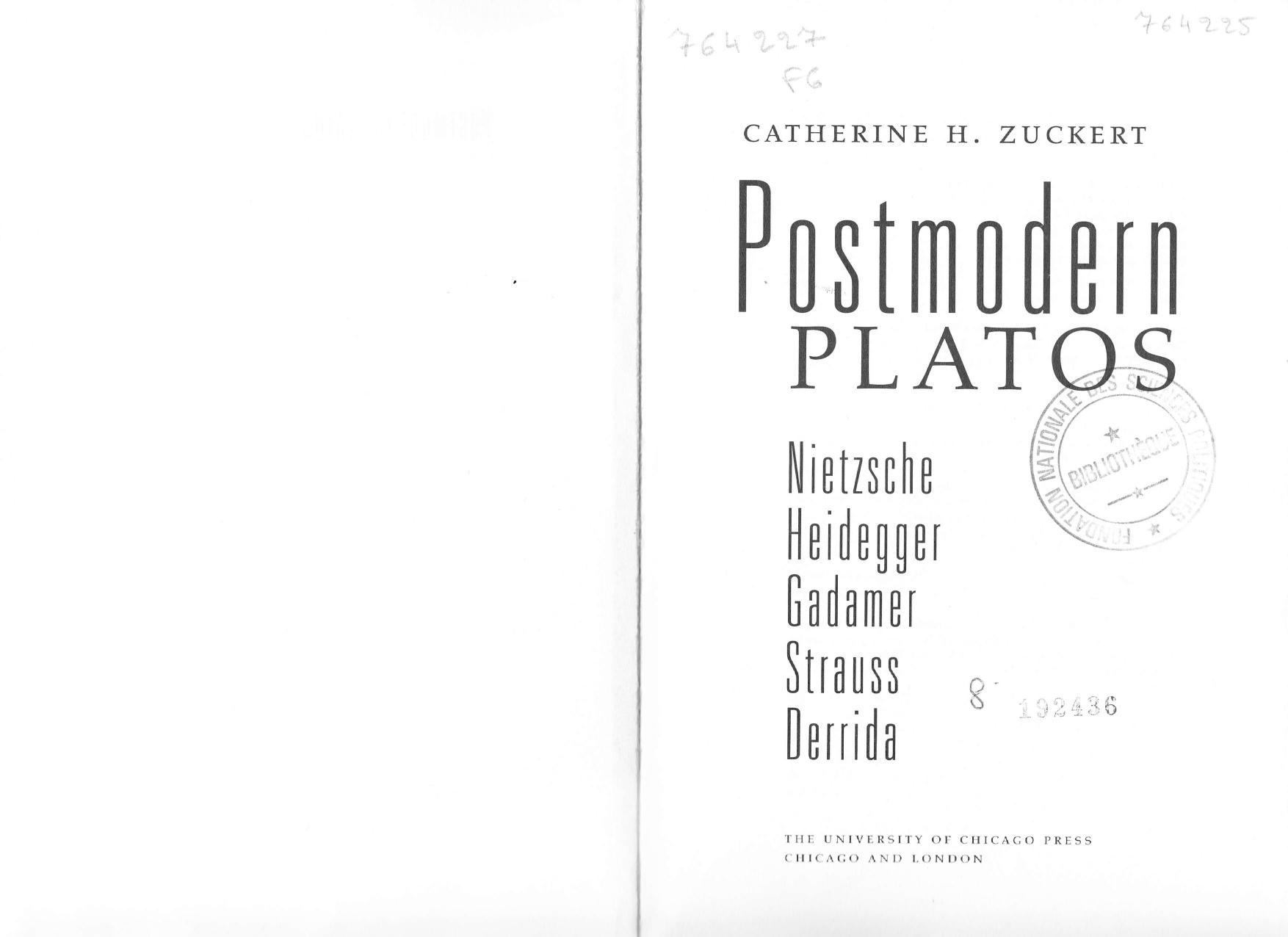 Postmodern Platos: Nietzsche, Heidegger, Gadamer, Strauss, Derrida by Catherine H. Zuckert