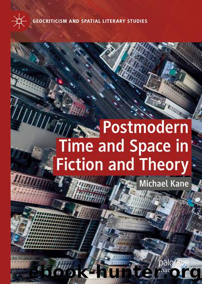 Postmodern Time and Space in Fiction and Theory by Michael Kane