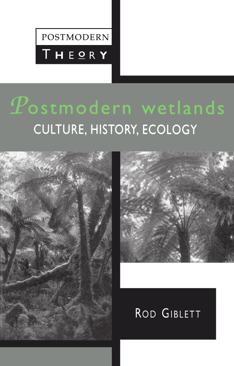 Postmodern Wetlands: Culture, History, Ecology by Rodney James Giblett