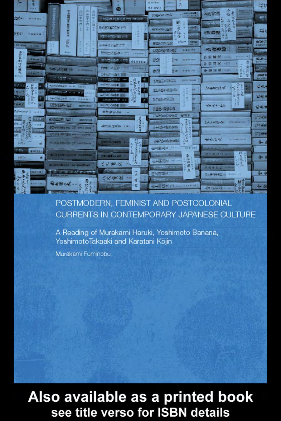 Postmodern, Feminist and Postcolonial Currents in Contemporary Japanese Culture by Murakami Fuminobu