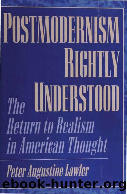 Postmodernism Rightly Understood - Return to Realism in American Thought by Peter Lawler