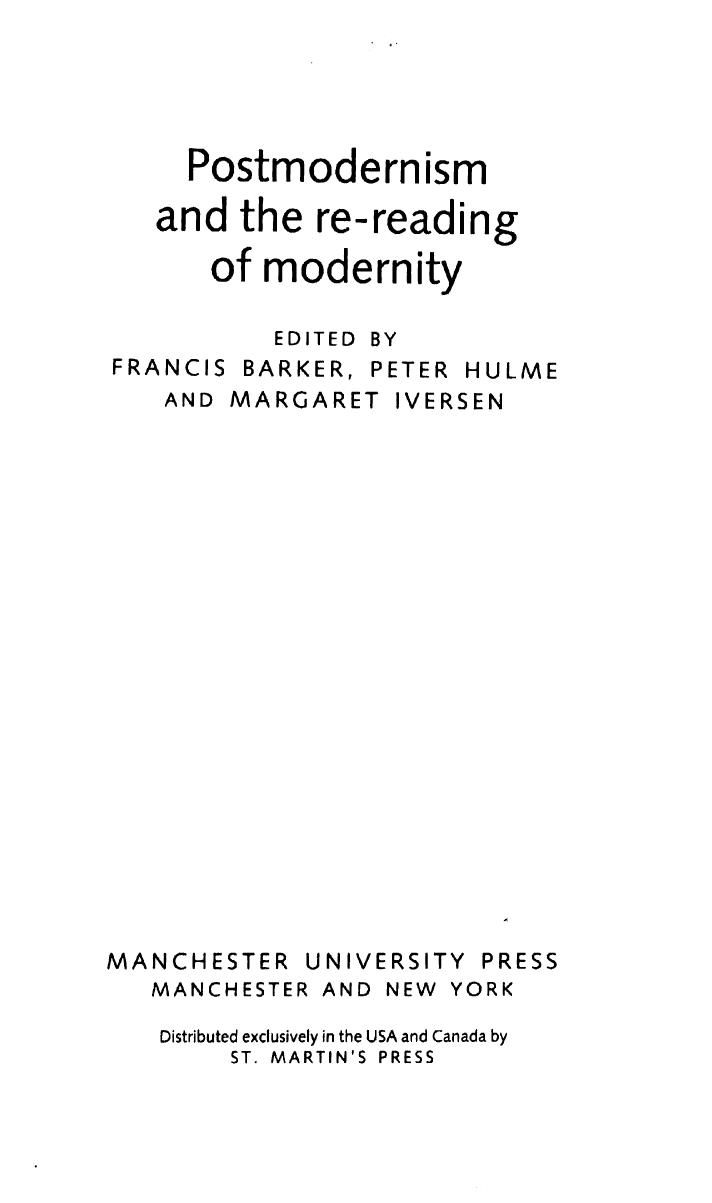 Postmodernism and the Re-reading of Modernity by Francis Barker Peter Hulme Margaret Iversen
