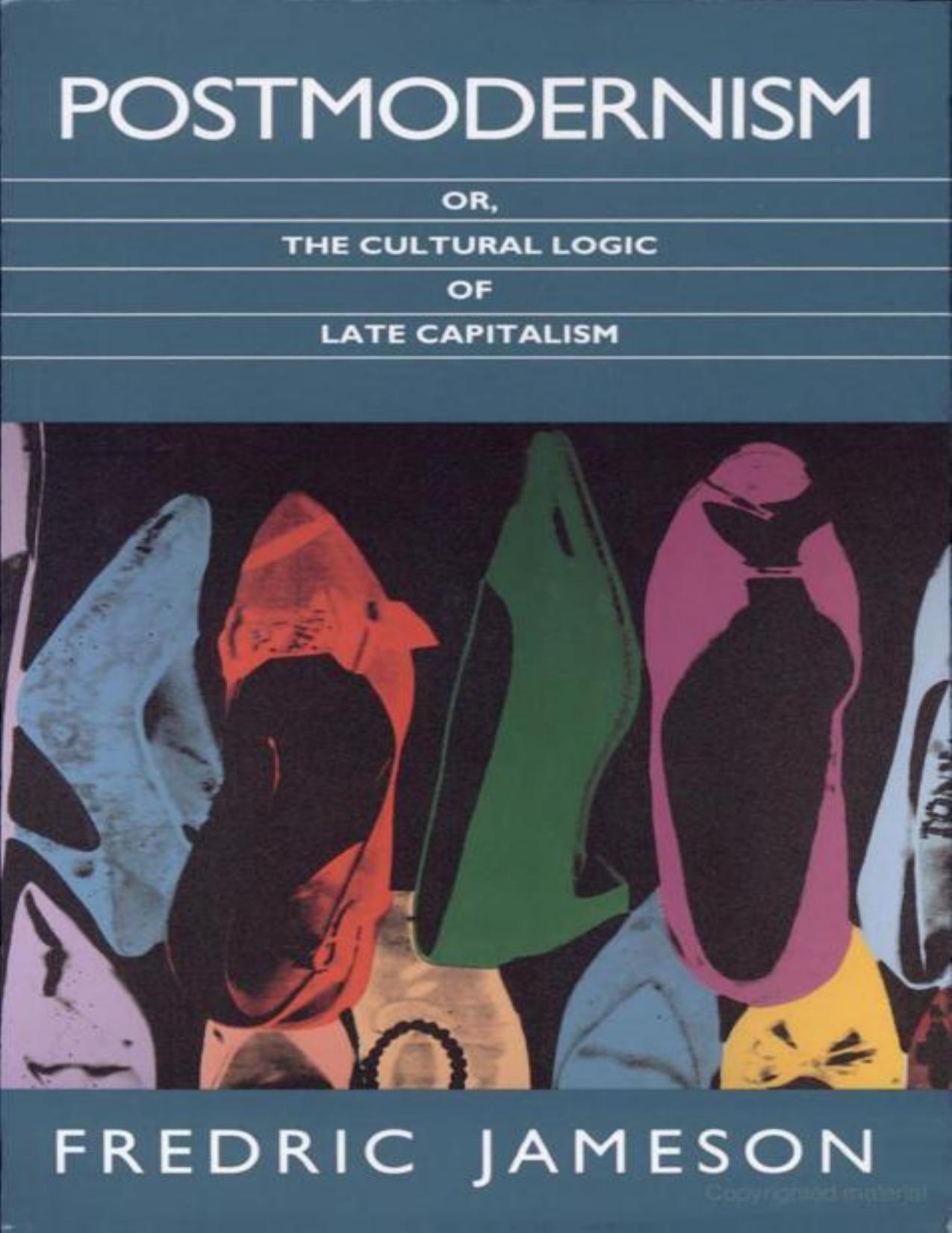 Postmodernism, Or, the Cultural Logic of Late Capitalism by Fredric Jameson