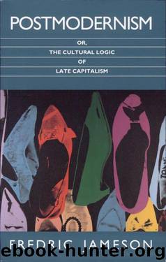 Postmodernism, or the Cultural Logic of Late Capitalism by Fredric Jameson