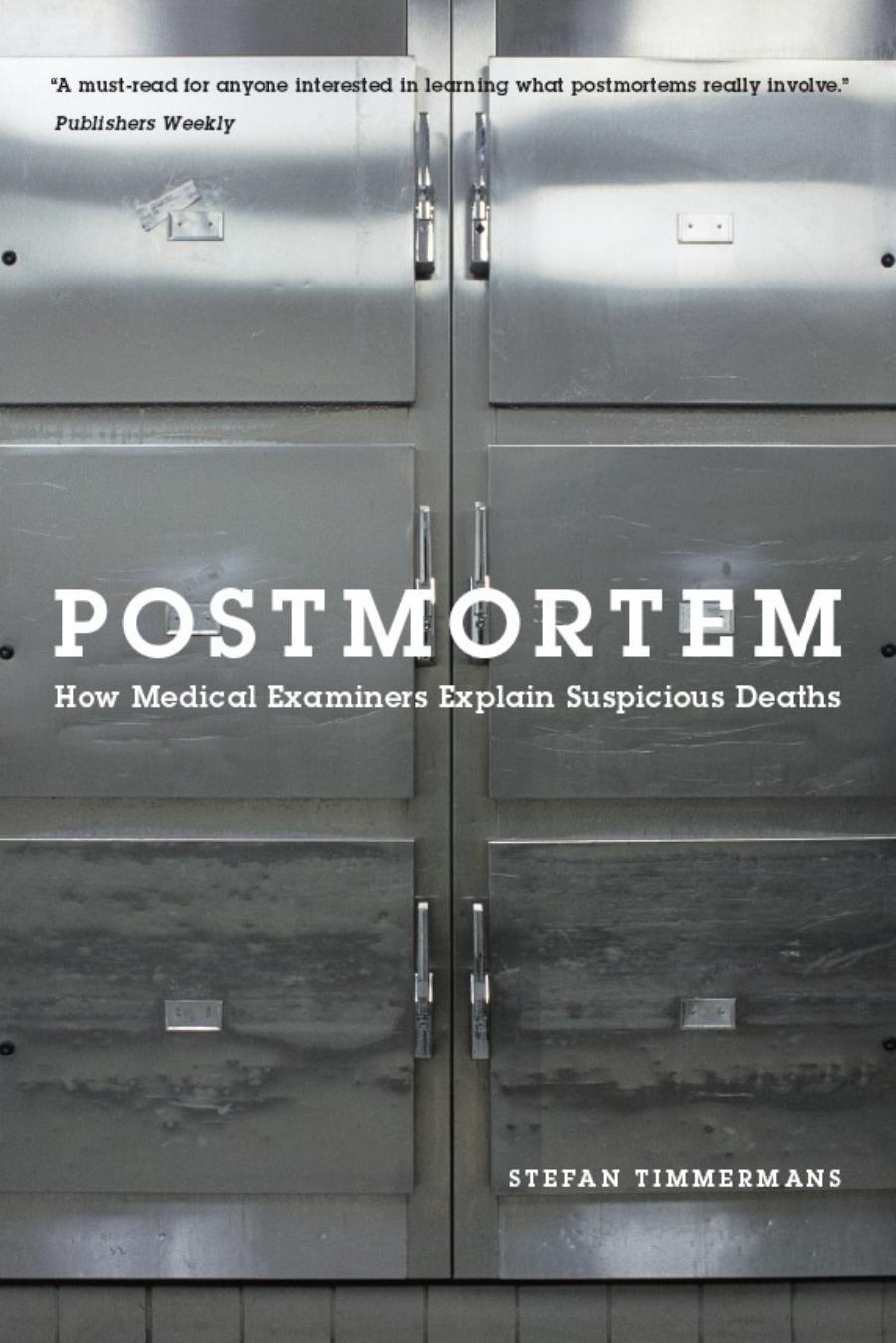 Postmortem: How Medical Examiners Explain Suspicious Deaths by Stefan Timmermans