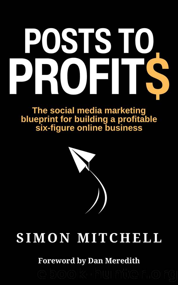 Posts to Profits: The social media marketing blueprint for building a profitable six-figure online business by Mitchell Simon