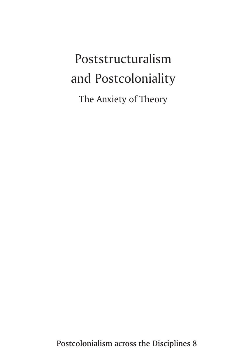 Poststructuralism and Postcoloniality the Anxiety of Theory by Jane Hiddleston