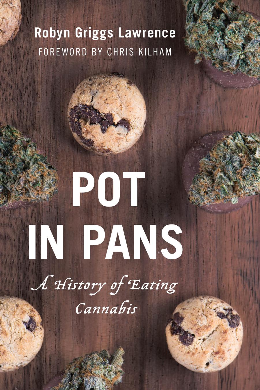 Pot in Pans : A History of Eating Cannabis by Robyn Griggs Lawrence