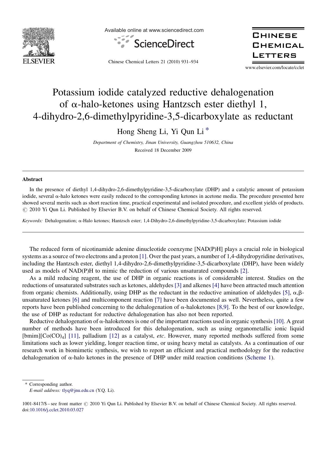 Potassium iodide catalyzed reductive dehalogenation of ÃÂ±-halo-ketones using Hantzsch ester diethyl 1,4-dihydro-2,6-dimethylpyridine-3,5-dicarboxylate as reductant by Hong Sheng Li; Yi Qun Li