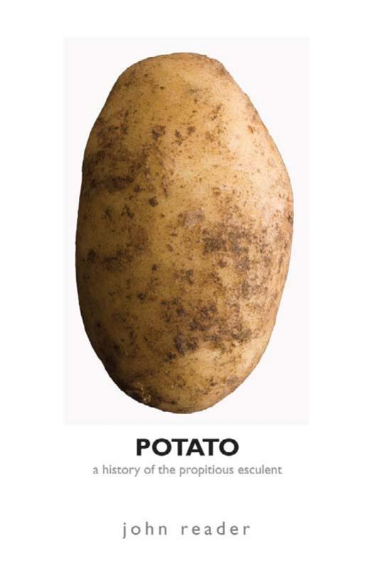 Potato: A History of the Propitious Esculent by John Reader