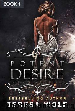 Potent Desire: A Dark, Arranged Marriage, Age Gap, Mafia Romance (Book 1) by Teresa Wolf