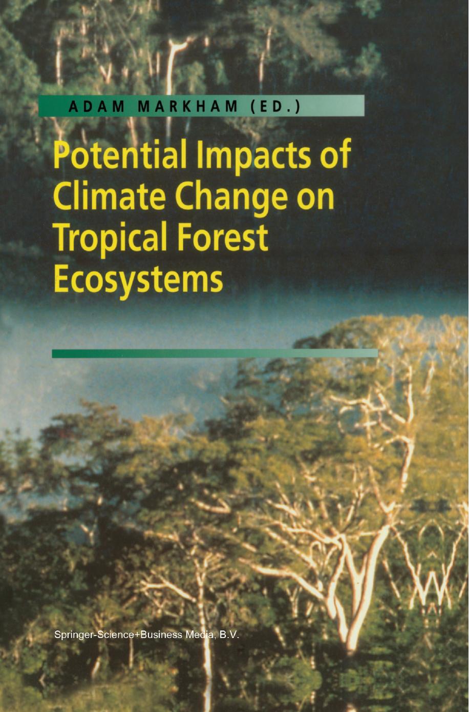 Potential Impacts of Climate Change on Tropical Forest Ecosystems by Mike Hulme (auth.) Adam Markham (eds.)
