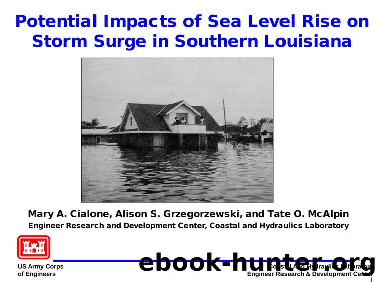 Potential Impacts of Sea Level Rise on Storm Surge in Southern Louisiana by Mary Cialone Alison Grzegorzewski and Tate McAlpin