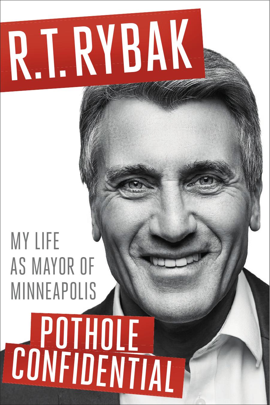 Pothole Confidential: My Life as Mayor of Minneapolis by R.T. Rybak