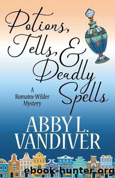 Potions, Tells, & Deadly Spells by Abby L. Vandiver