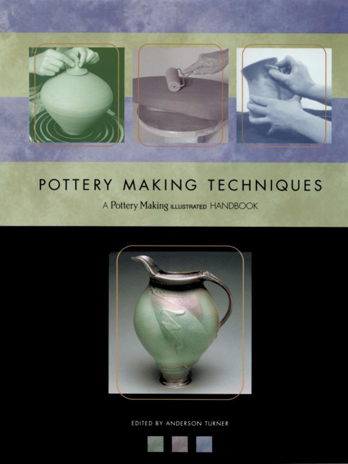 Pottery making techniques : a pottery making illustrated handbook by Anderson Turner