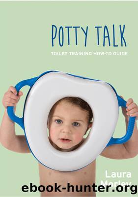 Potty Talk: Toilet Training How-to Guide by Laura Morley