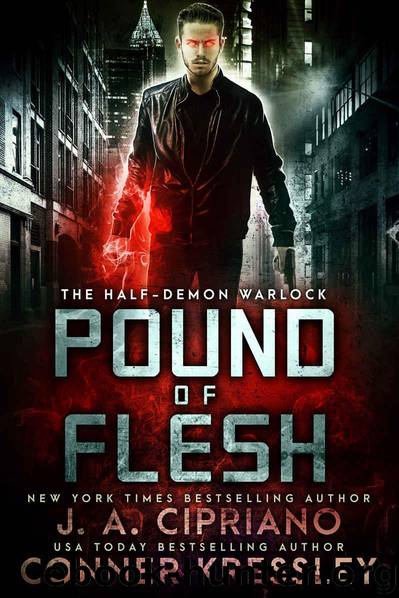 Pound of Flesh: An Urban Fantasy Novel (The Half-Demon Warlock Book 1) by Cipriano J.A. & Kressley Conner