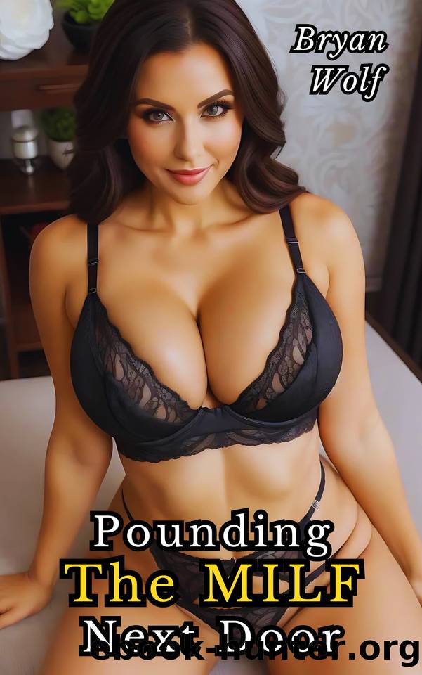 Pounding the MILF Next Door: Older Woman Younger Man, Mature, Age Gap, OWYM, Seduced By A Cougar, Taboo Erotica (Fun With The MILFs) by Wolf Bryan