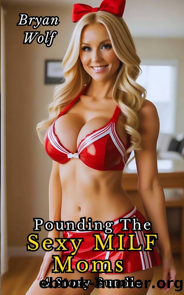 Pounding the Sexy MILF Moms (A 4-Story Collection) : Older Woman Younger Man, Mature, Age Gap, OWYM, Seduced By A Cougar, Taboo Erotica (Fun With The MILFs) by Wolf Bryan