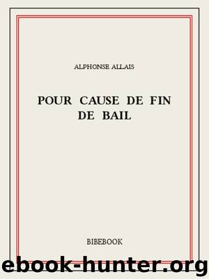 Pour cause de fin de bail by Alphonse Allais