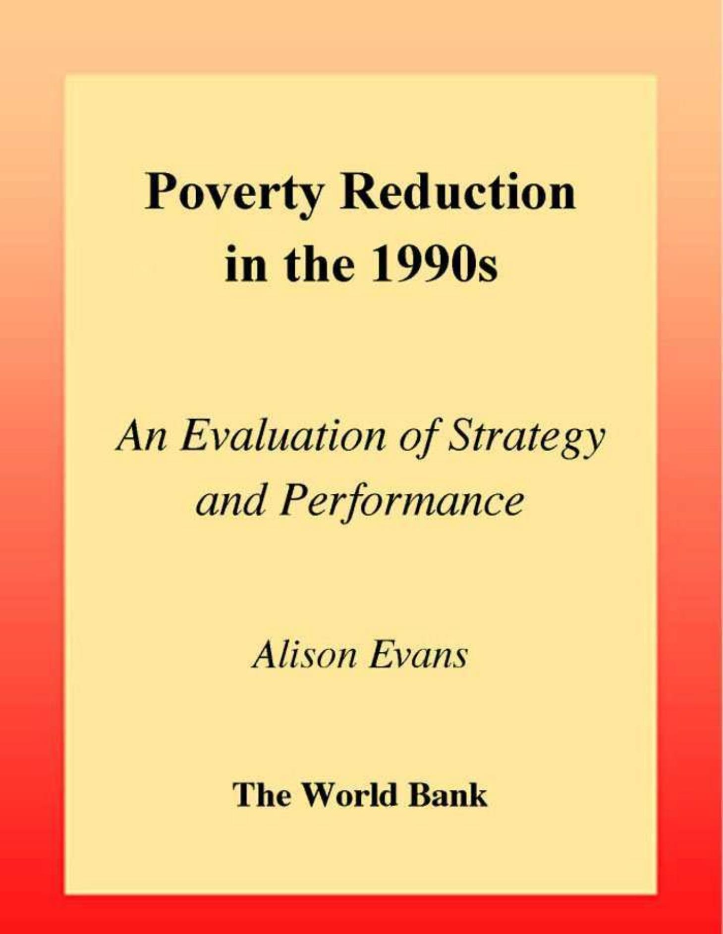 Poverty Reduction in the 1990s: An Evaluation of Strategy and Performance by Evans A