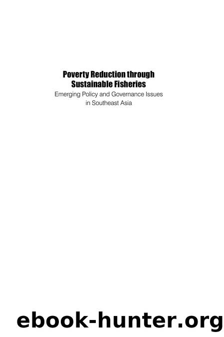 Poverty Reduction through Sustainable Fisheries: Emerging Policy and Governance Issues in Southeast Asia by Roehlano M. Briones (editor); Arnulfo G. Garcia (editor)