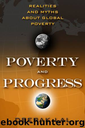 Poverty and Progress: Realities and Myths about Global Poverty by Deepak Lal