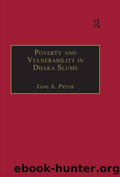 Poverty and Vulnerability in Dhaka Slums by Jane A. Pryer