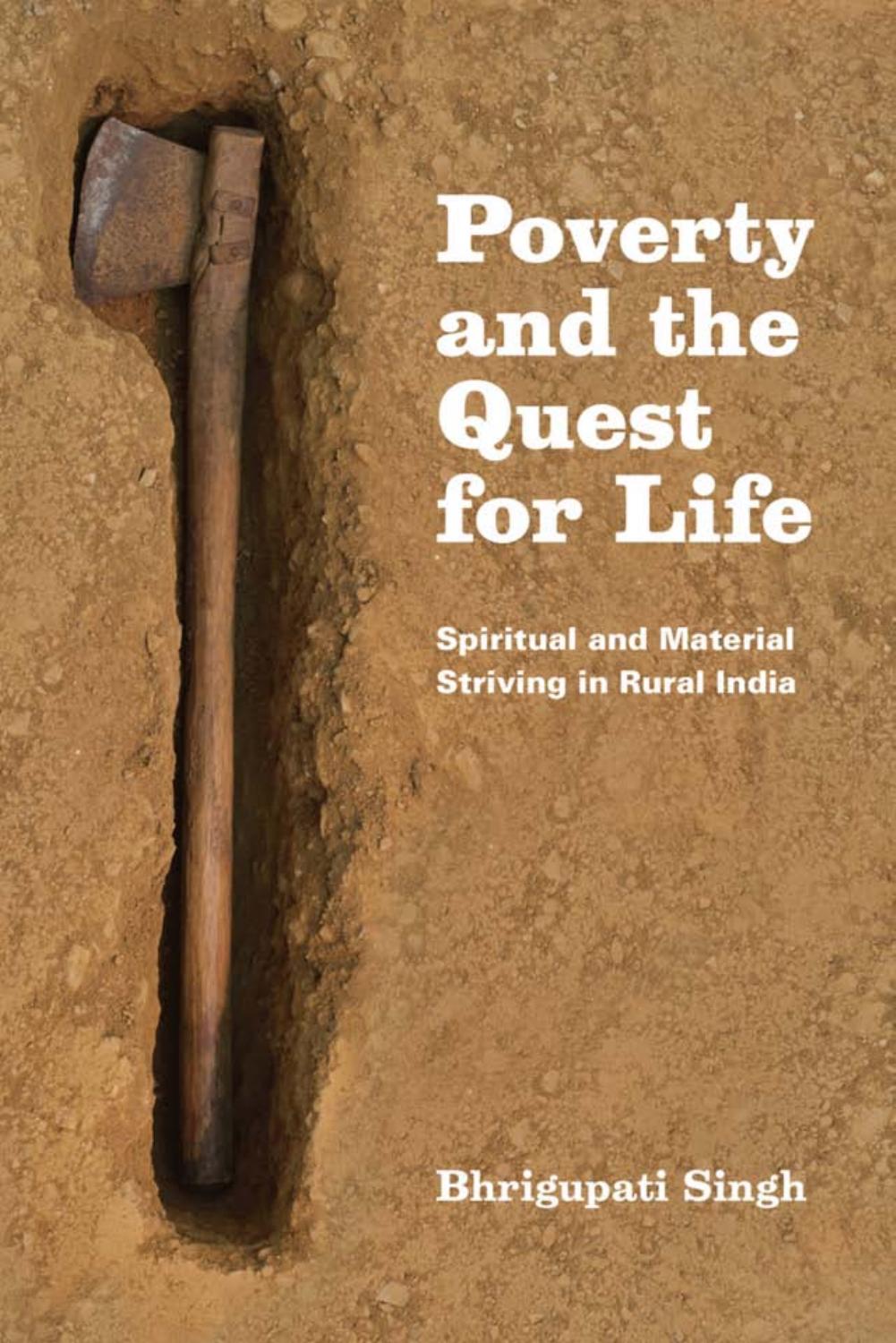 Poverty and the Quest for Life: Spiritual and Material Striving in Rural India by Bhrigupati Singh