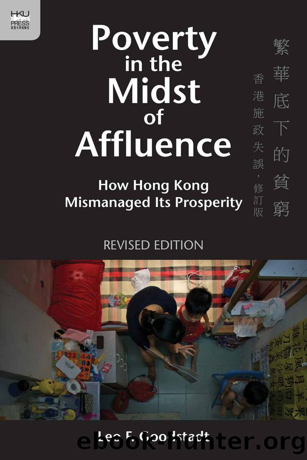 Poverty in the Midst of Affluence: How Hong Kong Mismanaged Its Prosperity, Revised Edition by Leo F. Goodstadt