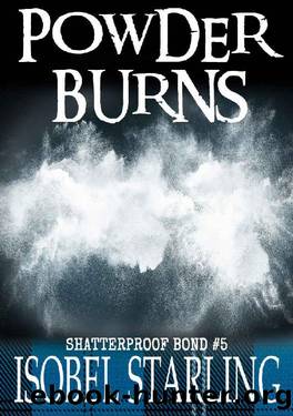 Powder Burns (Shatterproof Bond Book 5) by Isobel Starling
