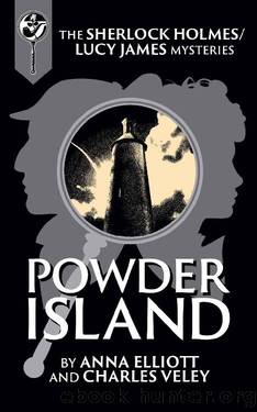 Powder Island : A Sherlock Holmes and Lucy James Mystery (The Sherlock and Lucy Mystery Book 26) by Anna Elliott & Charles Veley