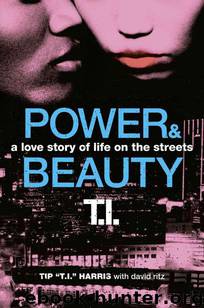 Power & Beauty: A Love Story of Life on the Streets by Tip "t.i." Harris & David Ritz