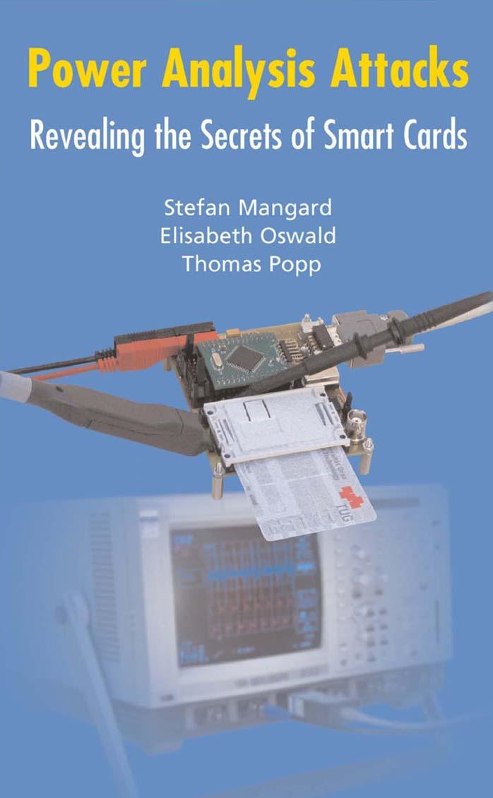 Power Analysis Attacks: Revealing the Secrets of Smart Cards (Advances in Information Security) by Stefan Mangard Elisabeth Oswald Thomas Popp